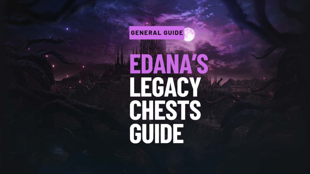 Edana's Legacy Chests Guide